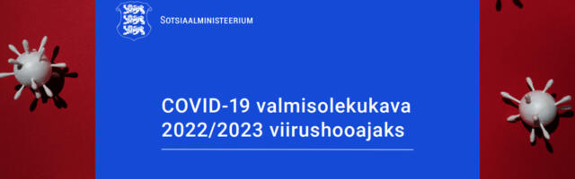 Sotsiaalministeerium andis välja COVID-19 valmisolekukava 2022/2023 viirushooajaks