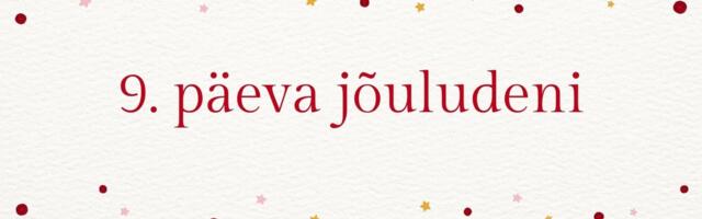 JÕULUKALENDRI LOOS: 9 päeva jõuludeni