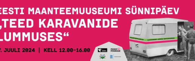 Karavanid kohtuvad Eesti Maanteemuuseumis