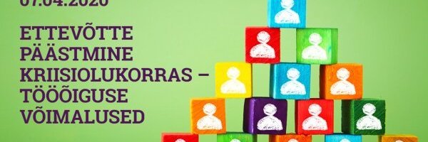 Personaliuudised.ee veebiseminar: ettevõtte päästmine kriisiolukorras – tööõiguse võimalused