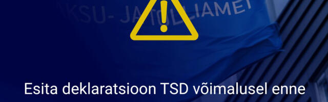 Tähelepanu! Maksuamet soovitab esitada TSD  deklaratsiooni võimalusel enne 10. detsembrit