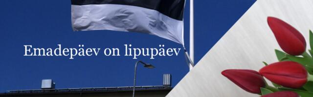 EMADEPÄEV ON LIPUPÄEV