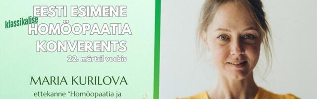 Tutvustame esinejaid: Maria Kurilova – “Homöopaatia ja tavaravimite koosmõju”