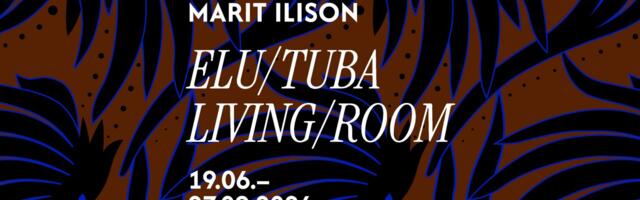 Marit Ilison avab ETDMis näituse „ELU/TUBA“