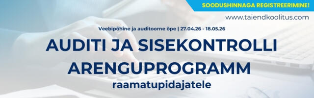 Raamatupidajatele! Praktiline auditi ja sisekontrolli arenguprogramm