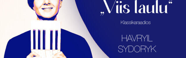 Otse kell 14: Klassikaraadio kontserdisarja "Viis laulu" avab Havryil Sydoryk