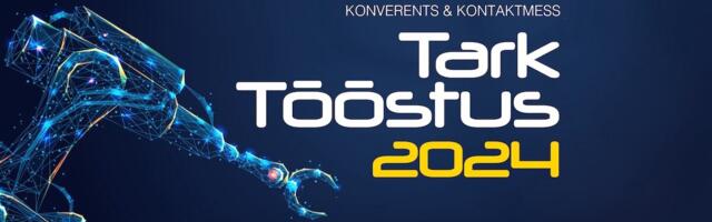 SUUR ÜLEVAADE! Millest räägitakse “Tark tööstus 2024” 32 töötoas ja ettekandes?