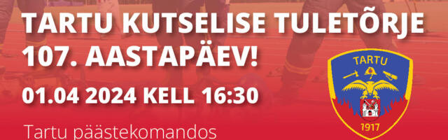 Tartu päästekomando tähistab 1. aprillil Tartu kutselise tuletõrje 107. aastapäeva avatud ustega