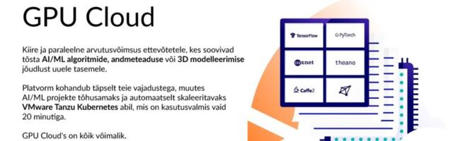 Innovatsioon AI maastikul - Eesti esimene GPU pilveteenus ja maailmas esimene täielikult automatiseeritud vGPU toega VMware Tanzu Kubernetes