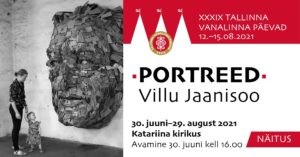 Tallinna vanalinna päevad kutsuvad Katariina kirikusse Villu Jaanisoo näitusele PORTREED