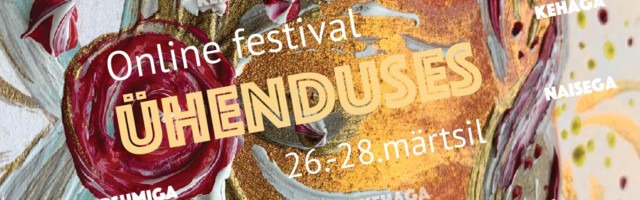 Online-festival “Ühenduses” juhib tähelepanu suhete hoidmisele praegusel ajal