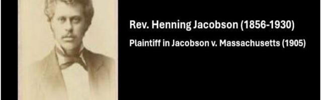 Jacobson vs. Massachusetts… ja vaktsineerimiseks kehtiva nõusoleku kohustus…
