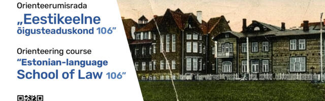 Orienteerumisrada „Eestikeelne õigusteaduskond 106“ on läbimiseks avatud!