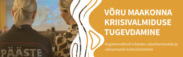 Peagi avanev kogukonnafondi taotlusvoor annab Võru maakonna omavalitsustele eelise kriisitoetuse taotlemisel