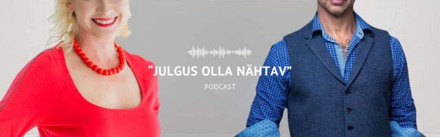 PODCAST “JULGUS OLLA NÄHTAV” I Tiit Trofimov: nähtavaks saamine algab enese vastu aus olemisest