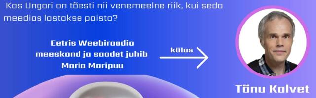 KUUM! Weebiraadio “Lihtsalt&Keerutamata” 67. saate tarbeks nädalaga kogutud mõtted- Vastuoluline Ungari