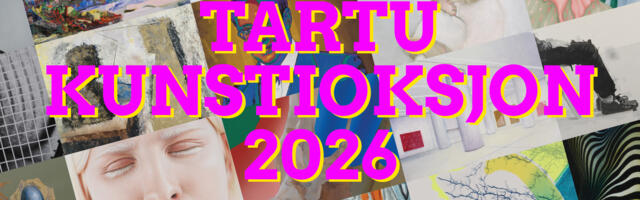 Tööde vastuvõtt Tartu Kunstioksjonile 2026