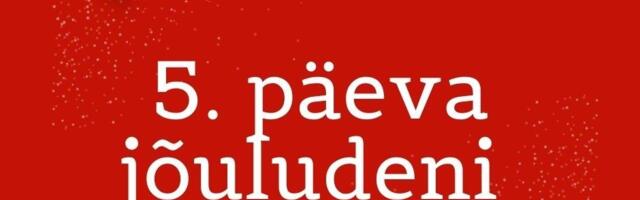 JÕULUKALENDRI LOOS: 5 päeva jõuludeni