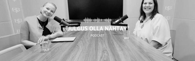 PODCAST “JULGUS OLLA NÄHTAV” I Epp Priimägi: mida rohkem sa endale meeldid, seda loomulikumalt meeldid sa ka teistele