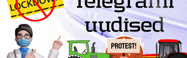 Telegrami uudised (27/22): põllumeeste meeleavaldused, arstide suukorvistamine ja ei piirangutele!