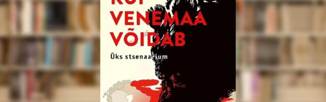 RAAMATUBLOGI: Kui Venemaa võidab. Üks stsenaarium