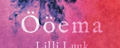 [KUULA INTERVJUUD] Lilli Luuk - romaanist "Ööema"