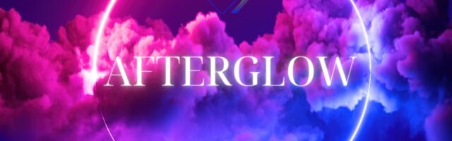 AFTERGLOW on tagasi!