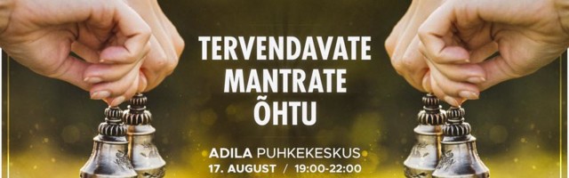 Juba homme toimub tervendavate mantrate väeõhtu