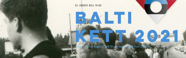 Eesti, Läti ja Leedu rahvad ühinevad taas: BALTI KETT 2021