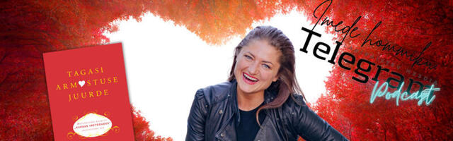 Podcast “Imede hommik Telegramiga” #43: Tagasi armastuse juurde (4 osa)