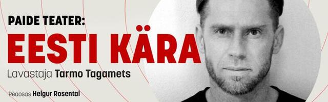 Jagame priipääsmeid Paide Teatri uuslavastusele "Eesti kära"