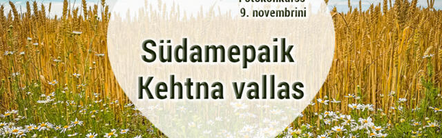 Fotokonkurss „Südamepaik Kehtna vallas“