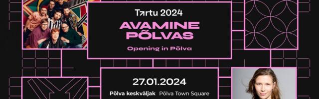 Tartu 2024 avapidustused Põlvas
