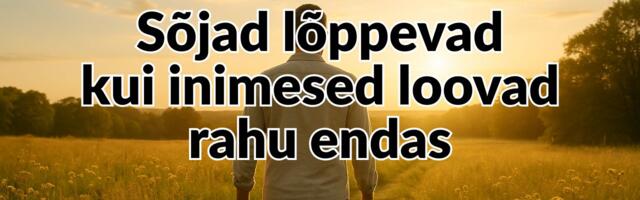 Putin ja Trump ei lõpeta sõdu. Sõjad lõppevad siis, kui …