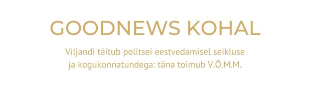 GOODNEWS KOHAL I Viljandi täitub politsei eestvedamisel seikluse ja kogukonnatundega: täna toimub V.Õ.M.M.