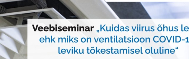 OTSE kl 12: kuidas koroonaviirus õhus levib ehk miks on ventilatsioon oluline