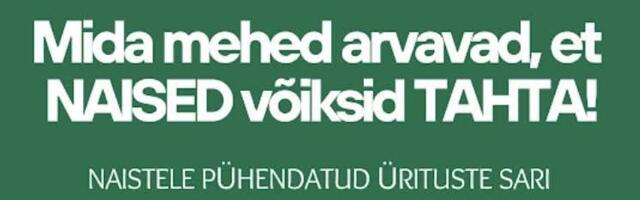 MÄRTS ON NAISTEKUU | Mida mehed arvavad, et naised tahavad