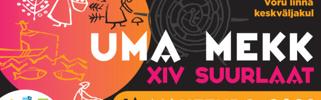Homme sea sammud Võrus toimuvale Uma Mekk XIV Suurlaadale!