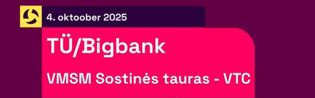 TÄISPIKKUSES | Vaata uuesti TÜ/Bigbank - VMSM Sostinės tauras - VTC kohtumist!