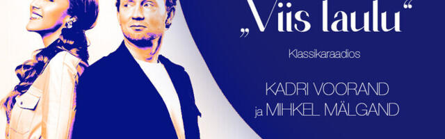 Otse kell 14: Klassikaraadio kontserdisarjas "Viis laulu" astuvad üles Kadri Voorand ja Mihkel Mälgand