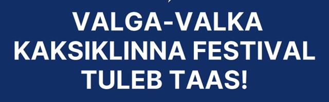 Valga-Valka kaksiklinna festival tuleb taas!