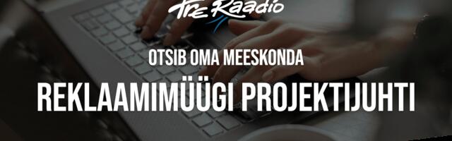 Tre Raadio otsib reklaamimüügi projektijuhti!