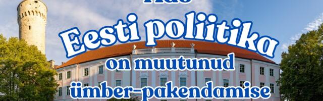 Kas Eesti poliitikas sünnib uus jõud või kordub vana lugu? Väikeparteid otsivad enne valimisi pääseteed