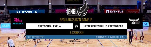 TÄISPIKKUSES | Vaata uuesti TalTech/Alexela – Hefte Helfen Bulls Kapfenberg kohtumist!