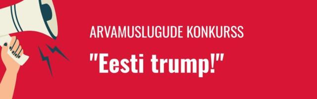 EESTI TRUMP! | Kirjuta meile arvamuslugu ja võida 1000 eurot!