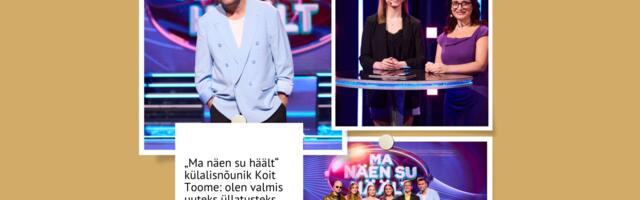 „Ma näen su häält“ külalisnõunik Koit Toome: olen valmis uuteks üllatusteks, eelmisel korral tuli müts ära süüa
