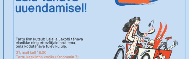 Tartu Laia ja Jakobi tänava elanikke ning ettevõtjaid oodatakse kaasa rääkima oma tänavate tuleviku üle