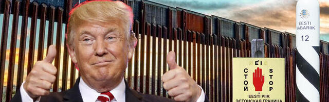 POMMUUDIS: Eesti-Vene piirile rajatava müüri ehitamist hakkab juhtima Donald Trump!