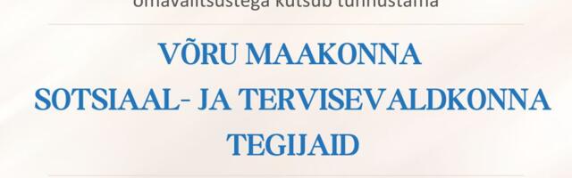 27. veebruarini saab esitada kandidaate Võru maakonna sotsiaal- ja tervisevaldkonna tegijate tunnustamiseks
