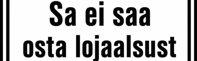 Kas lojaalsus on Eestis veel midagi, millele saab toetuda?